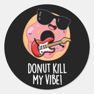 Donut Döda Min Vibe Funny Food Pun Mörk BG Runt Klistermärke