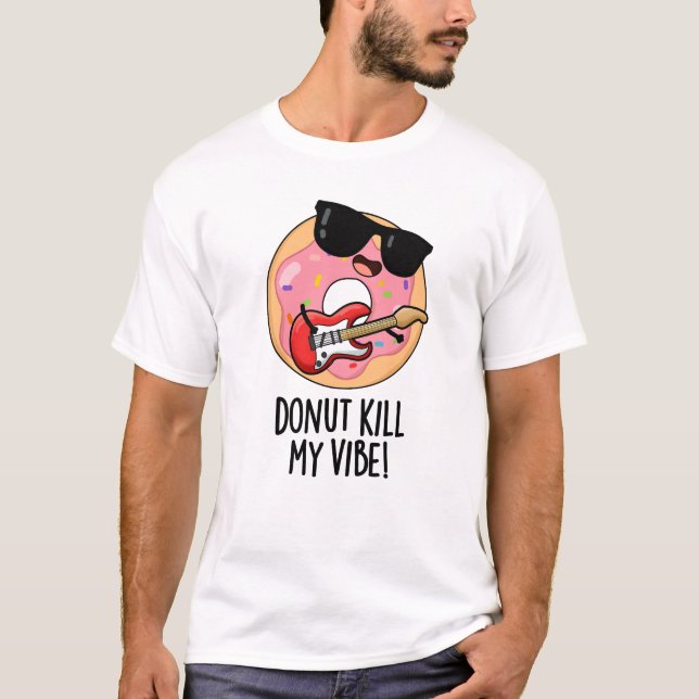 Donut Döda Min Vibe Funny Food Pun T Shirt (Framsida)