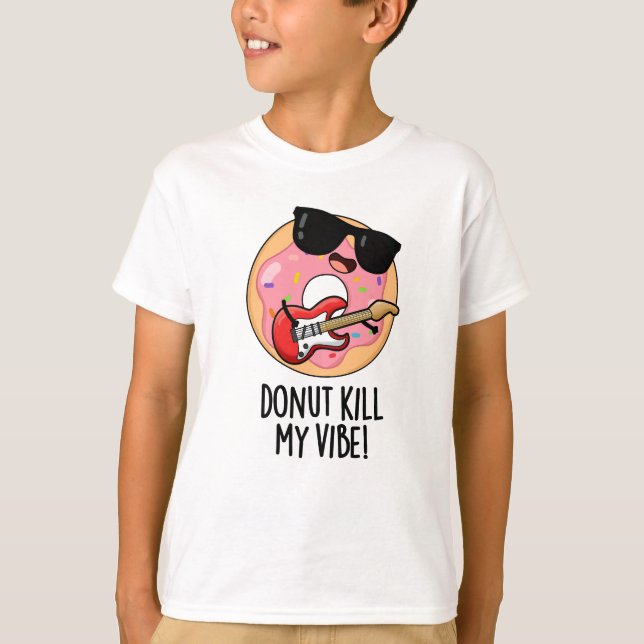 Donut Döda Min Vibe Funny Food Pun T Shirt (Framsida)
