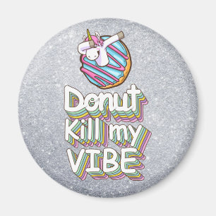 Donut Döda My Vibe Unicorn Magnet