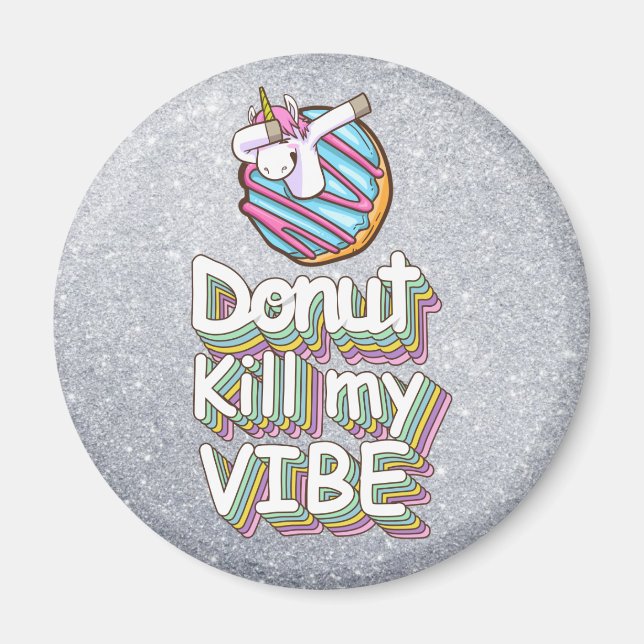 Donut Döda My Vibe | Unicorn Magnet (Framsidan)