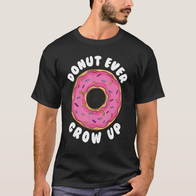 Donut    Donut Ever Grow Up Doughnut Pun Donut T Shirt (Framsida)