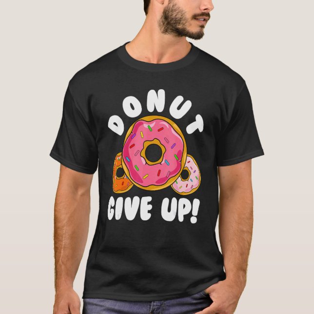 Donut    Donut Give Up Doughnut Pun Donut T Shirt (Framsida)