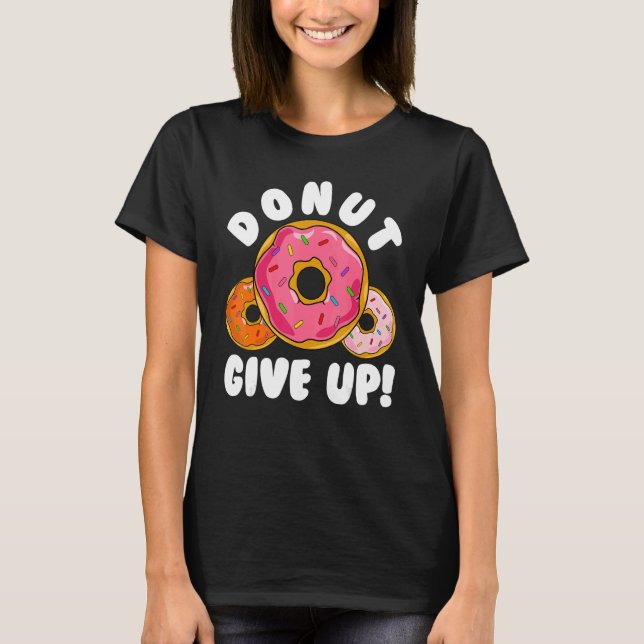 Donut    Donut Give Up Doughnut Pun Donut T Shirt (Framsida)
