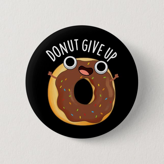 Donut Ge Up Funny Food Pun Mörk BG Knapp (Framsida)