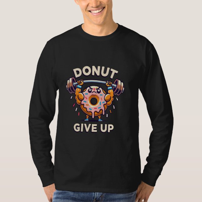 Donut Ge Up Funny Motivational Gym T Shirt (Framsida)