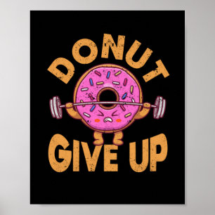 Donut Ge Up Funny Workout Fitness Gym Poster