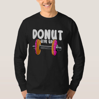 Donut Ge Up Gym Doughnut Sprinkles T Shirt