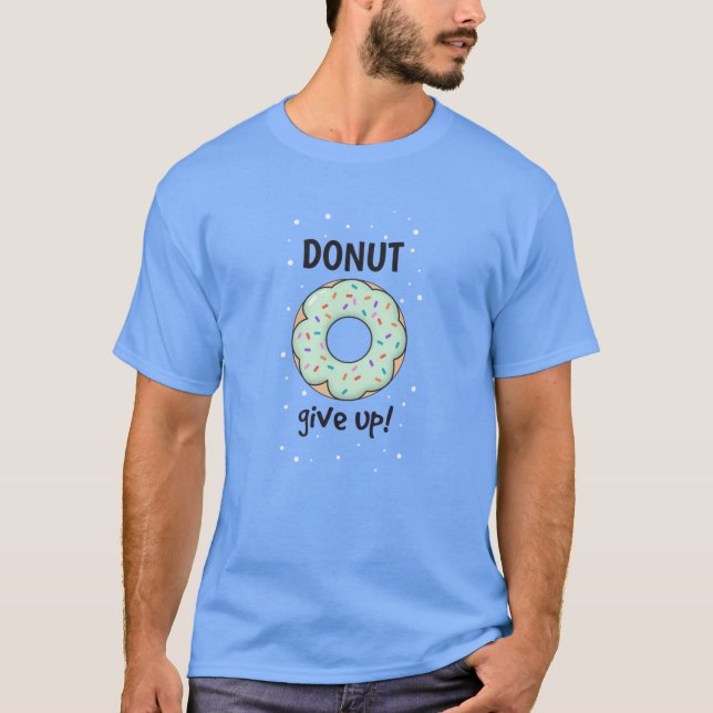 Donut Ge Up T-Shirt |Tshirt för motiv och Roligt (Framsida)
