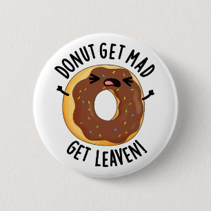 Donut Get Mad Get Leaven Funny Donut Pun Knapp