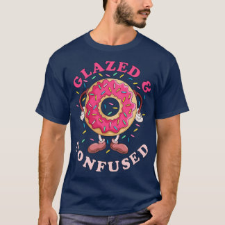 Donut Glazed and Confused T Shirt