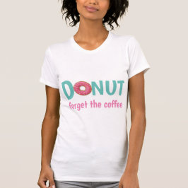 Donut Glöm kaffet med Rosa Sprinkled Donut T Shirt