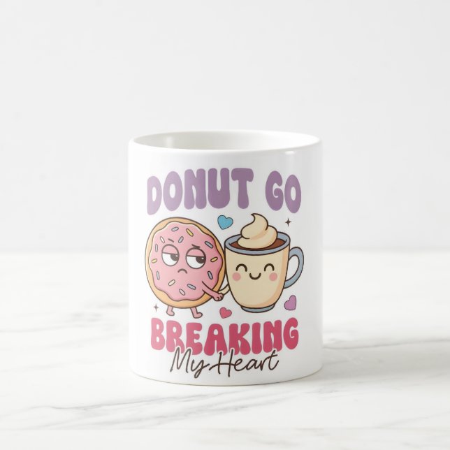 Donut Go Breaking My Heart Mug Kaffemugg (Center)