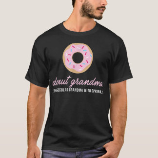 Donut Grandma  Funny Cute Sprinkles Trendy Gift  T Shirt