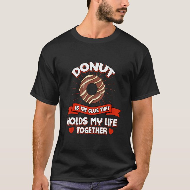 Donut Holds My Life Together   Pastries Humor Doug T Shirt (Framsida)