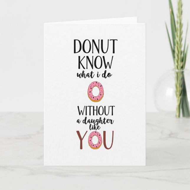 Donut Know Life Without Daughter Card Kort (Framsida)