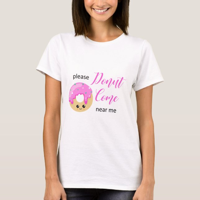 Donut Kom nära mig Social Avstånd Funny Cute T Shirt (Framsida)