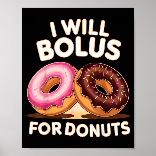 Donut Lover Diabetic Humor Will Bolus For Donuts I Poster (Framsidan)