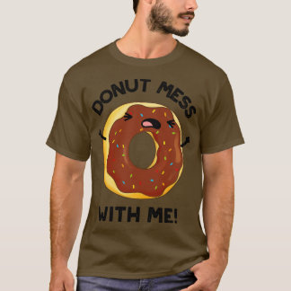 Donut med mig Funny Food Pun 1 T Shirt