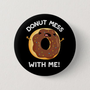 Donut med mig Funny Food Pun Mörk BG Knapp