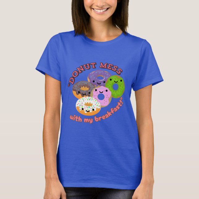 DONUT MESSWITH MY BREAKFAST T SHIRT (Framsida)