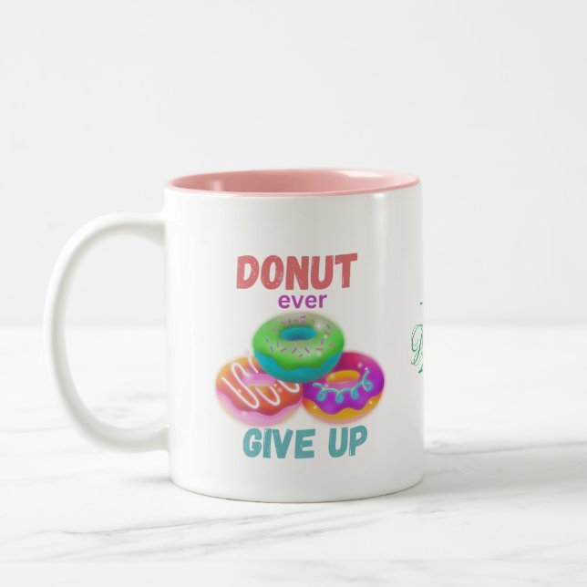 Donut någonsin Ge Up Motiverande citat Donut Älska Två-Tonad Mugg (Vänster)