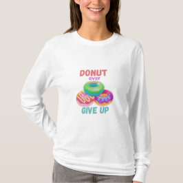 Donut nånsin Giveup T Shirt