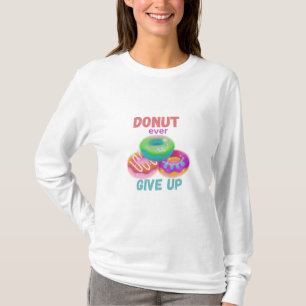 Donut nånsin Giveup T Shirt