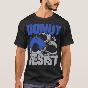 Donut Resist Polischef Gift T Shirt