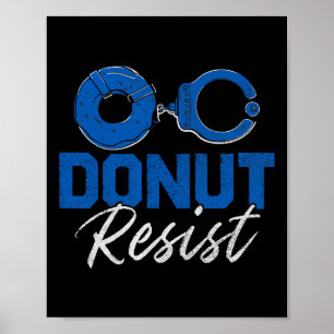 Donut Resistfunny Cop Tillsatta lagar polis Appr Poster
