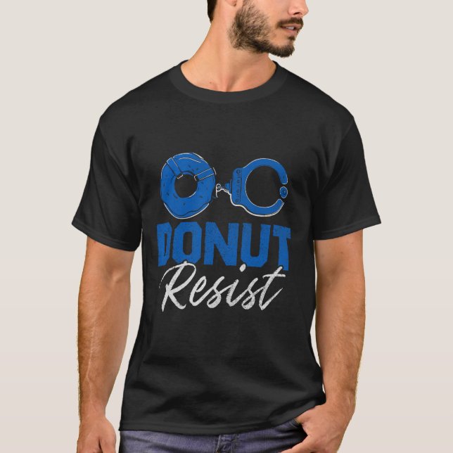 Donut Resistfunny Cop Tillsatta lagar polis Appr T Shirt (Framsida)