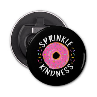 Donut Sprinkle Kindness Funny Girls Women Doughnut Flasköppnare