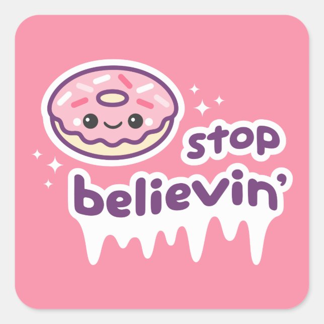 Donut Stop Believin'" Fyrkantigt Klistermärke (Framsida)