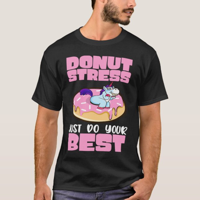 Donut Stress Just Do Your Best Dough Desserts Food T Shirt (Framsida)