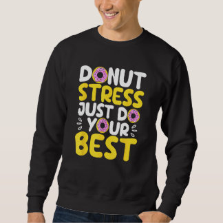 Donut Stress Just Do Your Best Funny Teachers Test Lång Ärmad Tröja
