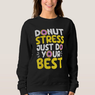 Donut Stress Just Do Your Best Funny Teachers Test T Shirt