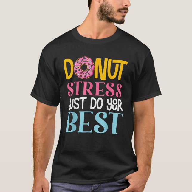 Donut Stress Just Do Your Best Rock The Test Day T T Shirt (Framsida)