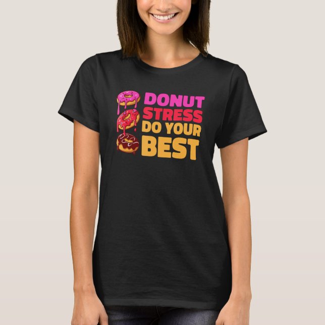 Donut Stress Just Do Your Best  Teachers Testing D T Shirt (Framsida)