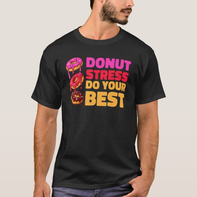 Donut Stress Just Do Your Best  Teachers Testing D T Shirt (Framsida)