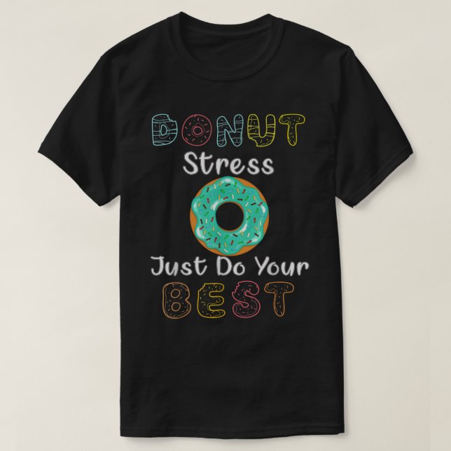 Donut Stress Just Do Your Best Test Day Teacher T- T Shirt (Design framsida)