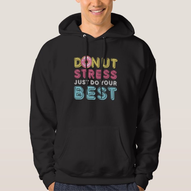 Donut Stress Just Do Your Best Testing Day Teacher Hoodie (Framsida)