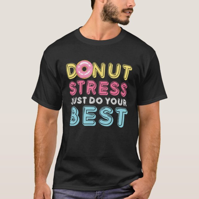 Donut Stress Just Do Your Best Testing Day Teacher T Shirt (Framsida)