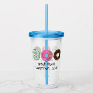 Donut Thated Acrylic Tumbler Take Away Mugg