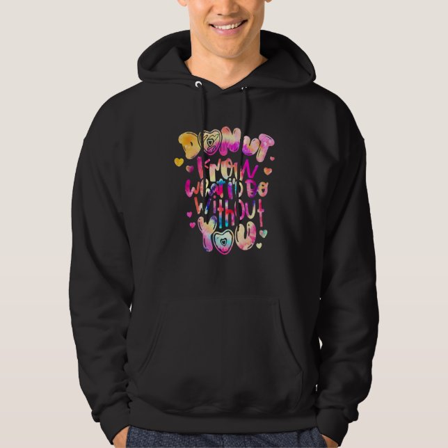 Donut vet vad jag gör utan dig hoodie (Framsida)