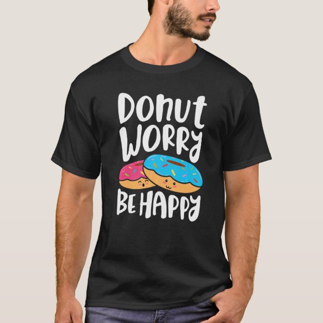 Donut Worry Be Happy  Girls Women Doughnut  Food   T Shirt (Framsida)