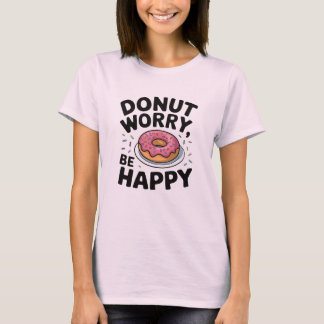 Donut Worry, be Lycklig - Cute Donut Funny Quote T Shirt