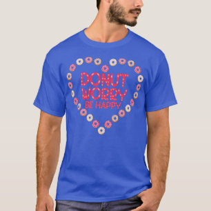 Donut Worry BE Lycklig Donut T Shirt