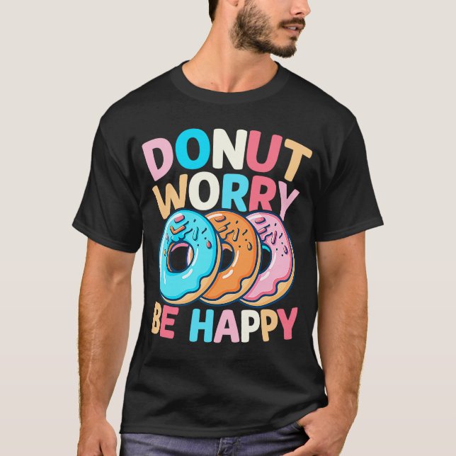 Donut Worry BE Lycklig T Shirt (Framsida)