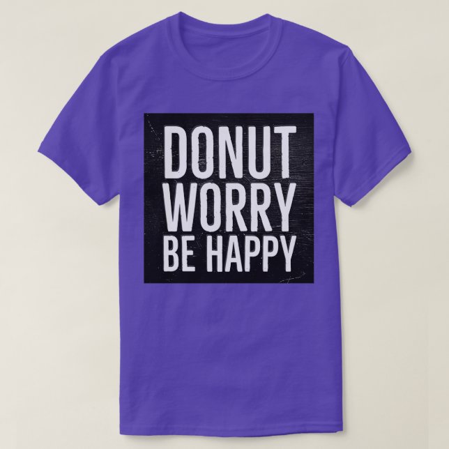 Donut Worry BE Lycklig T Shirt (Design framsida)