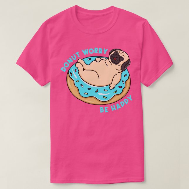 Donut Worry BE Lycklig T Shirt (Design framsida)